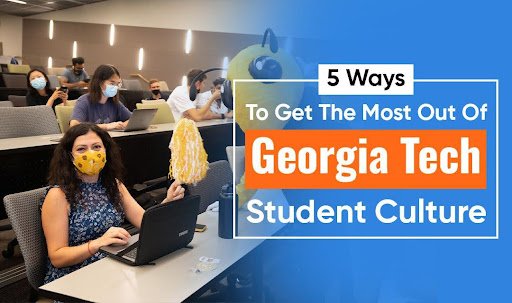 5 Ways to Get the Most Out of Georgia Tech Student Culture